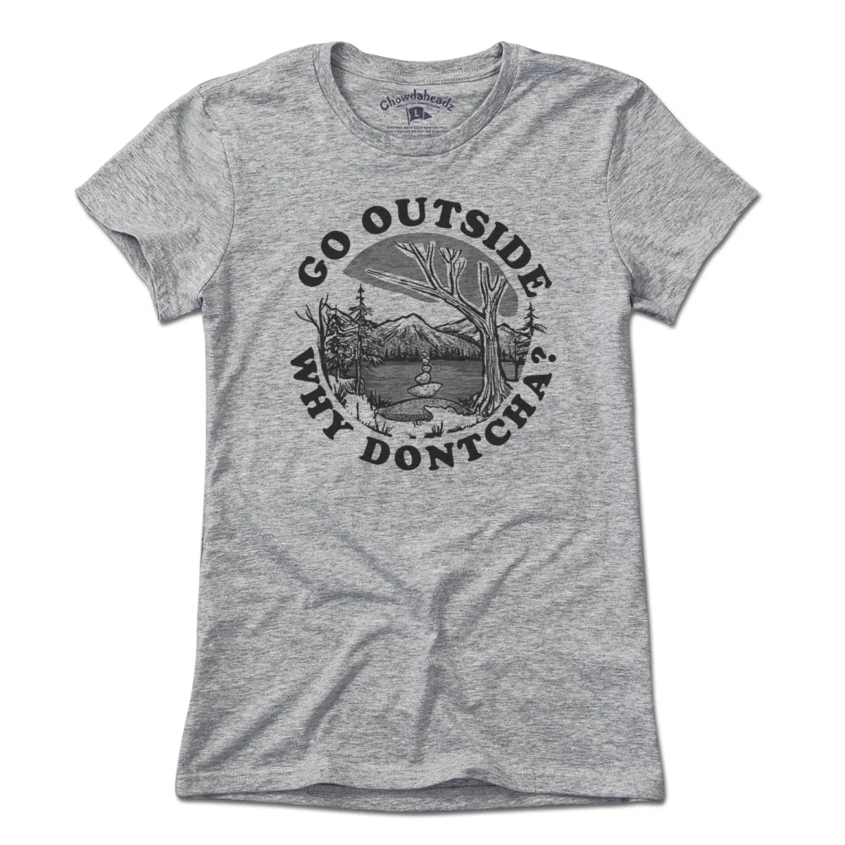 Go Outside Why Dontcha? T-Shirt